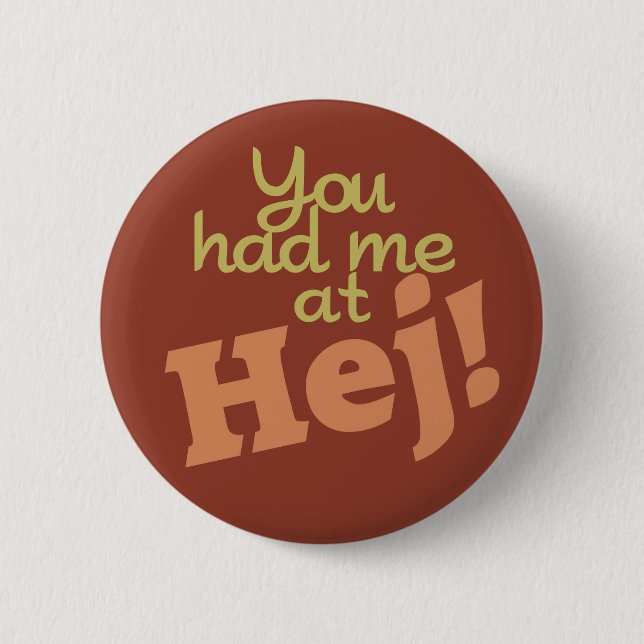You Had Me at Hej! buttons (Front)