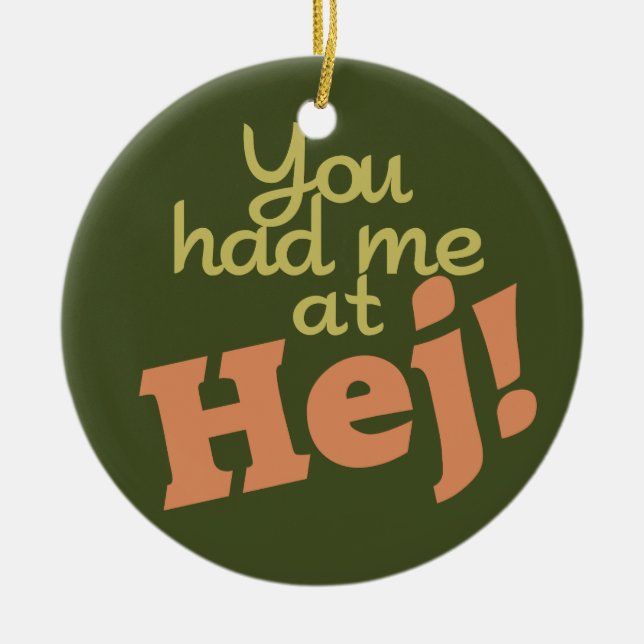 You Had Me at Hej! ornament (Front)