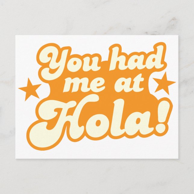 You had me at HOLA Mexican Spanish greeting hello Postcard (Front)