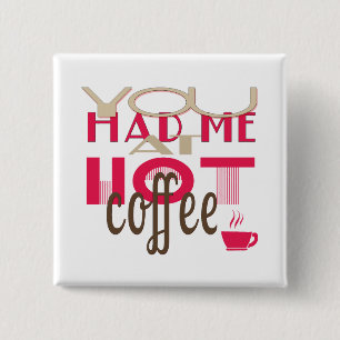 You Had Me At Hot Coffee 2 Inch Square Button