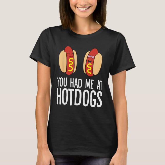 You Had Me At Hotdogs T-Shirt (Front)