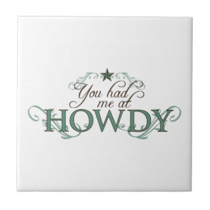 You Had Me at Howdy Tile