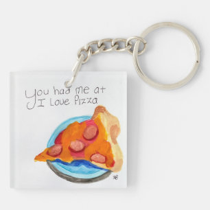 You Had me at I Love Pizza Keychain