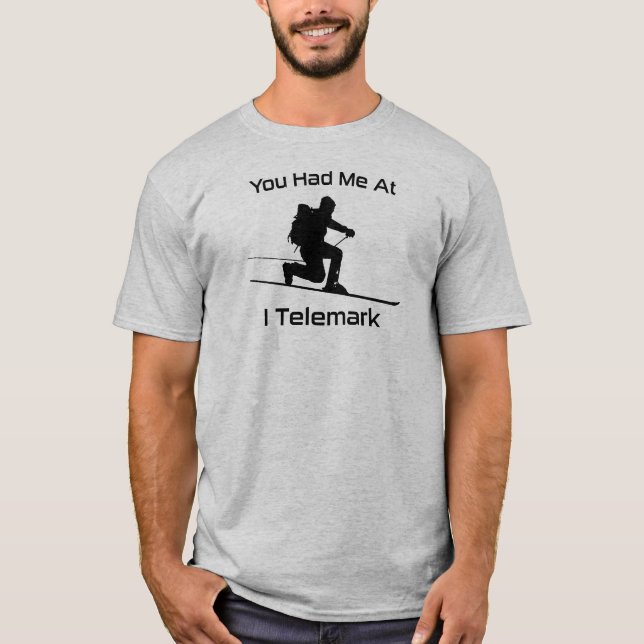 You Had Me At I Telemark Ski T-Shirt (Front)