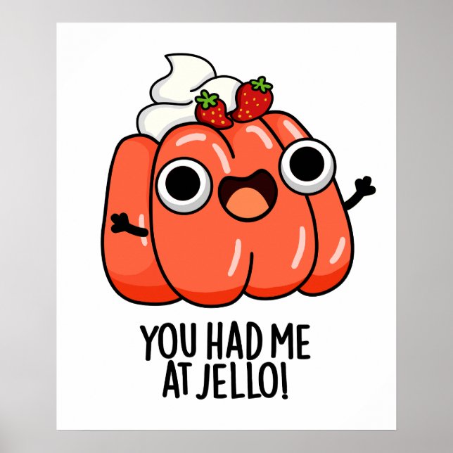 You Had Me At Jello Funny Snack Pun  Poster (Front)
