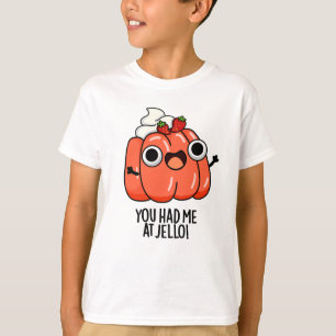 You Had Me At Jello Funny Snack Pun T-Shirt