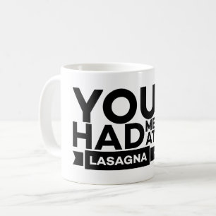 You had me at Lasagna - Lasagna Lover Coffee Mug