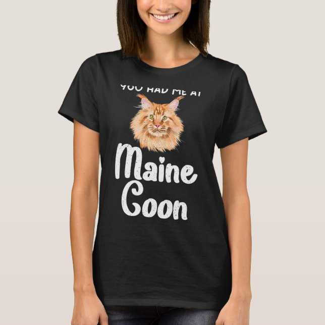 You had me at Maine Coon T-Shirt (Front)