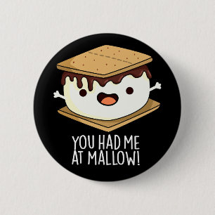 You Had Me At Mallow Funny Smore Pun Dark BG 2 Inch Round Button