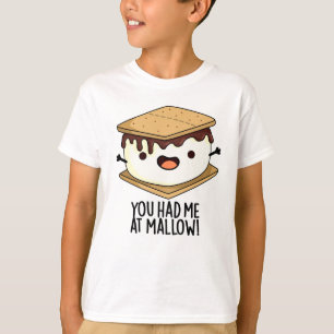 You Had Me At Mallow Funny Smore Pun  T-Shirt