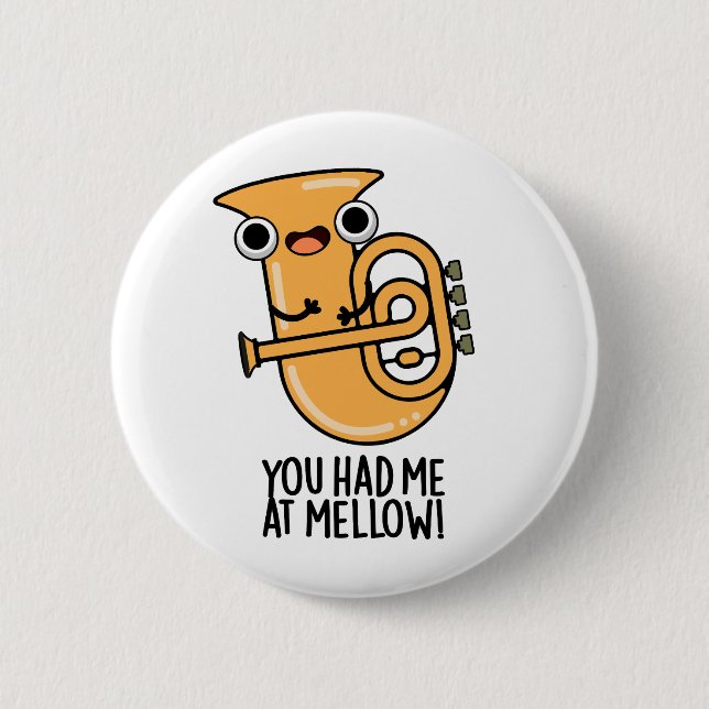 You Had Me At Mellow Funny Tuba Pun  2 Inch Round Button (Front)