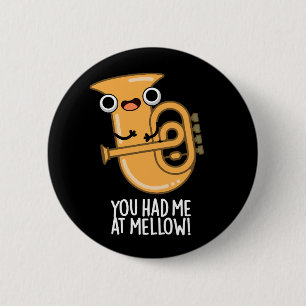 You Had Me At Mellow Funny Tuba Pun Dark BG 2 Inch Round Button