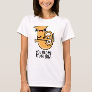 You Had Me At Mellow Funny Tuba Pun T-Shirt