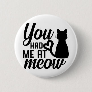 You had me at meow 2 inch round button
