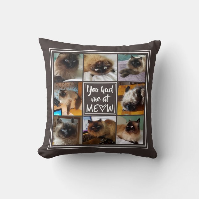 You Had Me at MEOW | 8-Photo (editable colour) Throw Pillow (Front)