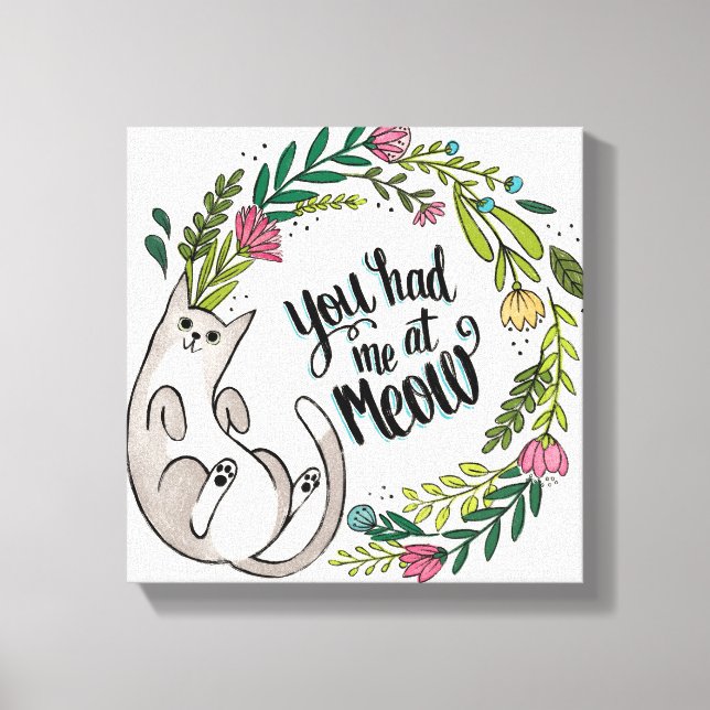 You Had Me At Meow Canvas Print (Front)