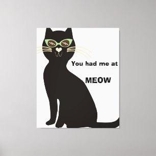 You had me at meow funny black cat  sarcasm canvas print