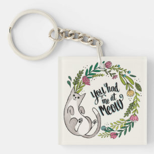 You Had Me At Meow Keychain