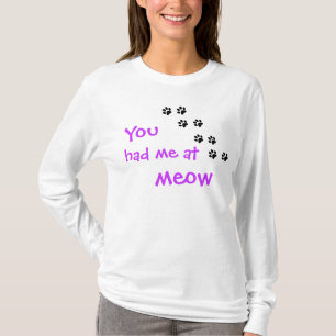 You had me at Meow... Pet Cat Lover T-Shirt