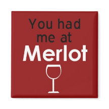 You had me at Merlot square magnet