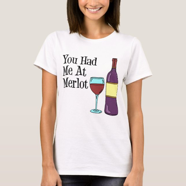 You Had Me At Merlot T-Shirt (Front)