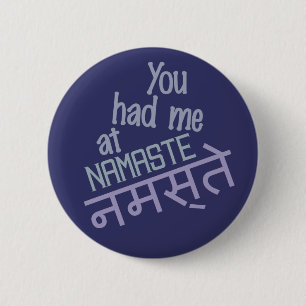 You Had Me at Namaste buttons
