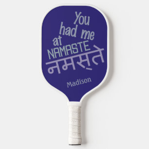 You Had Me at NAMASTE custom name Pickleball Paddle