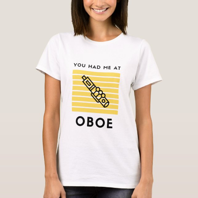 You had me at oboe T-Shirt (Front)