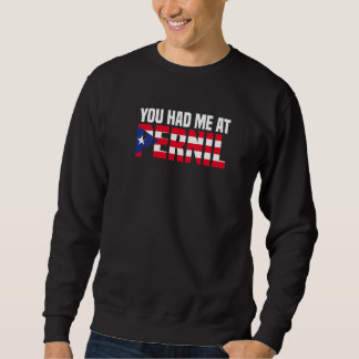 You Had Me At Pernil Puerto Rican Flag Puerto Ric Sweatshirt