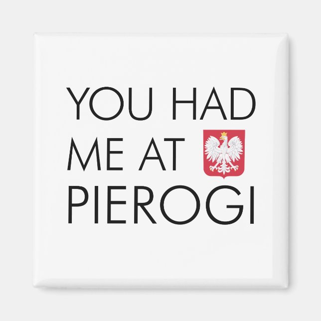 You Had Me At Pierogi Polish Magnet (Front)