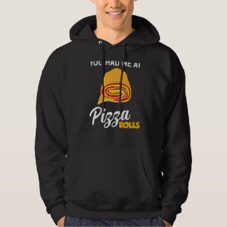 You Had Me At Pizza Rolls Foodie Food Hoodie