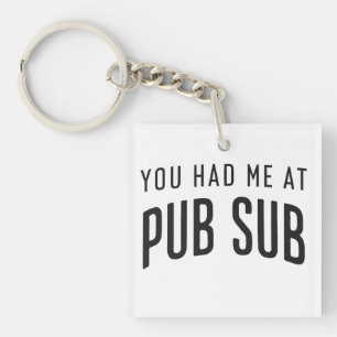 You Had Me At Pub Sub Deli Sub Sandwich Lovers Keychain
