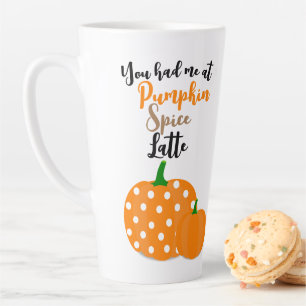 You had me at Pumpkin Spice Latte Mug
