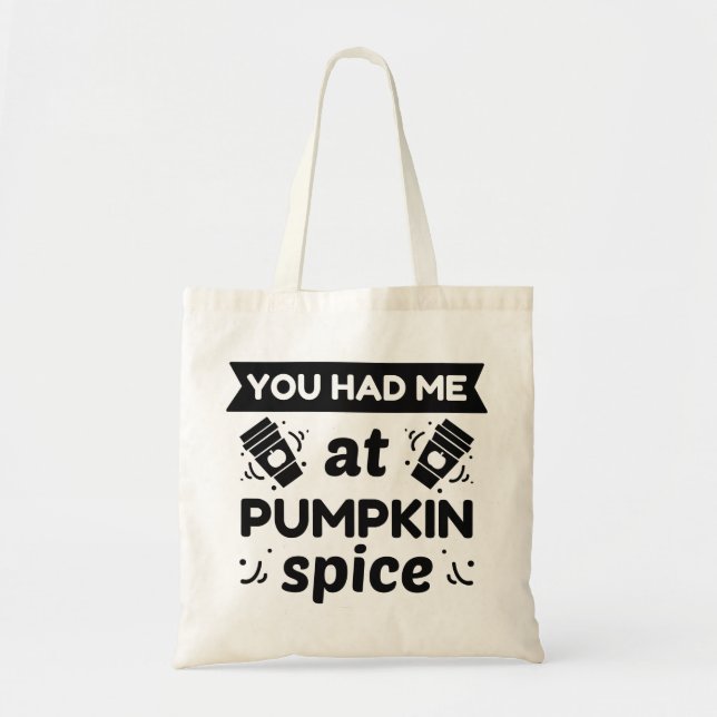 You Had Me At Pumpkin Spice Tote Bag (Front)