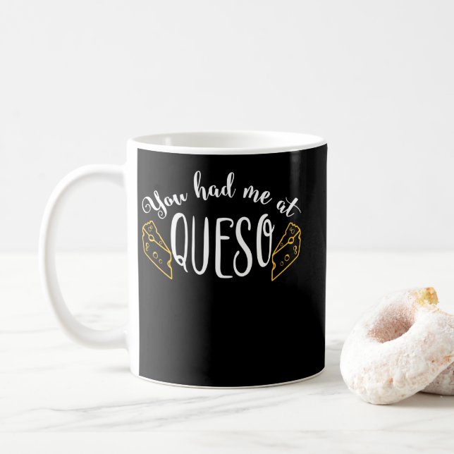 You Had Me At Queso Funny Food Cheese Nachos Tee Coffee Mug (With Donut)