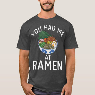 You had me at Ramen Lover T-Shirt