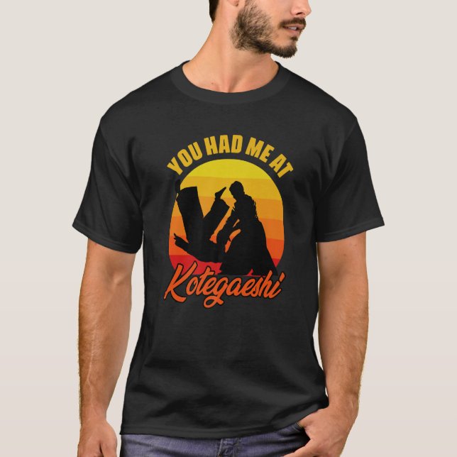 You Had Me At Retro Kotegaeshi Sunset Aikido Marti T-Shirt (Front)