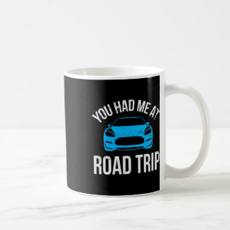 You Had Me At Road Trip Rv Travel Vacation Car Roa Coffee Mug