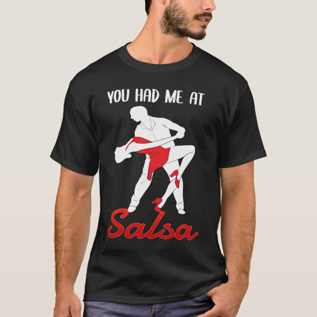 You Had Me At Salsa Dancing Dancer T-Shirt (Front)