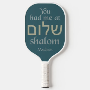 You Had Me at Shalom custom name Pickleball Paddle