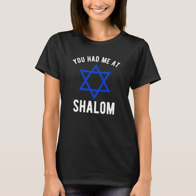 You Had Me At Shalom - Funny Jewish Gift T-Shirt (Front)