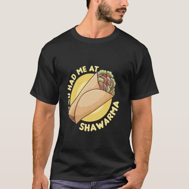 You Had Me At Shawarma - Shawarma Lover T-Shirt (Front)