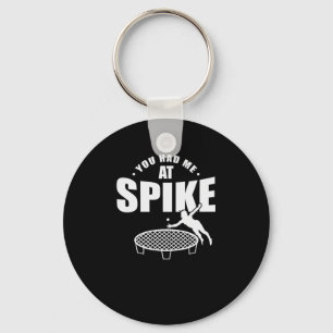 You had Me at Spike Roundball Ballsport Keychain