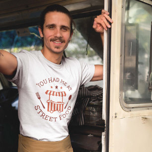 You Had Me At Street Food T-Shirt