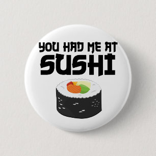 You Had Me At Sushi - Funny Food 2 Inch Round Button