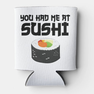 You Had Me At Sushi - Funny Food Can Cooler