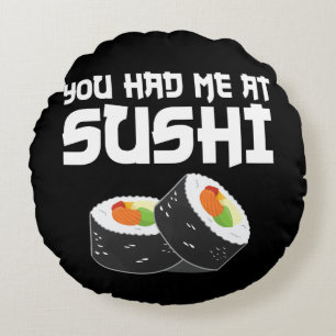 You Had Me At Sushi - Funny Food Round Pillow
