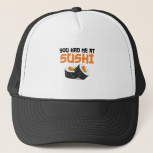 You Had Me At Sushi - Sushi Lovers Trucker Hat