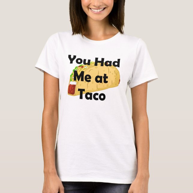 You Had Me At Taco Shirt (Front)