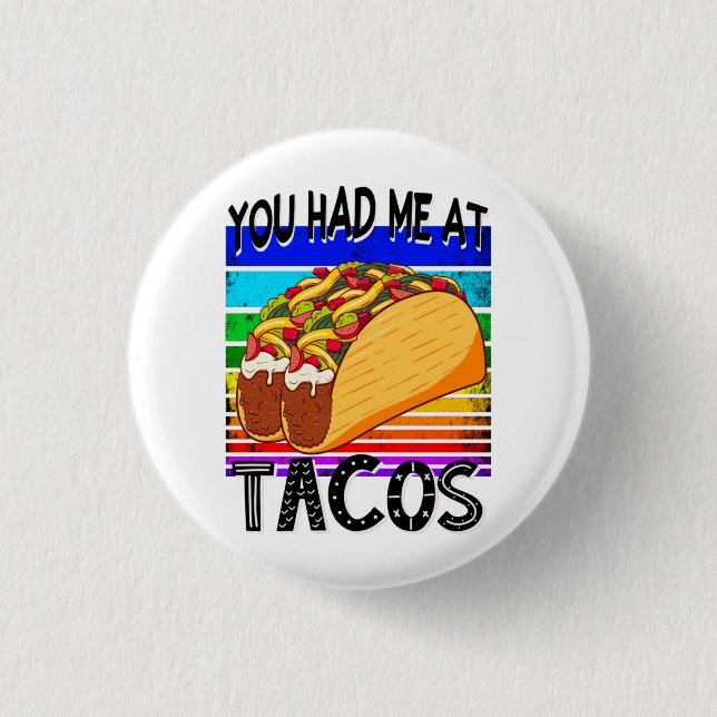 You Had Me at Tacos 1 Inch Round Button (Front)